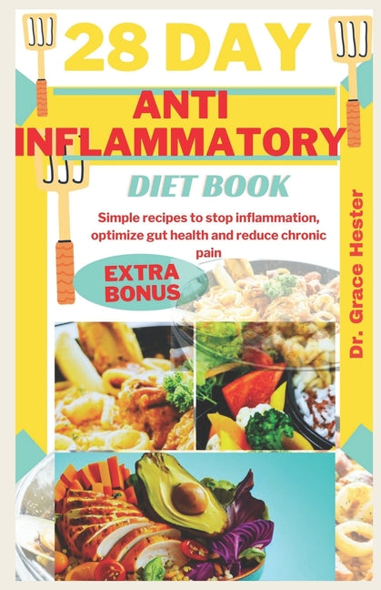 28 day anti inflammatory diet book: Simple recipes to stop inflammation, optimize gut health and reduce chronic pain - Paperback