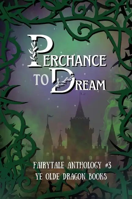 Perchance to Dream: Fairytale Anthology #3 - Paperback