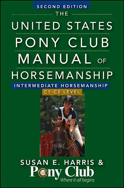 The United States Pony Club Manual of Horsemanship: Intermediate Horsemanship/C1-C2 Level - Paperback