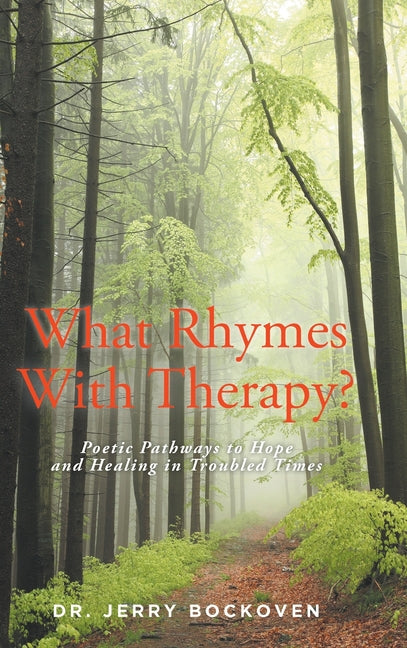 What Rhymes With Therapy?: Poetic Pathways to Hope and Healing in Troubled Times - Hardcover