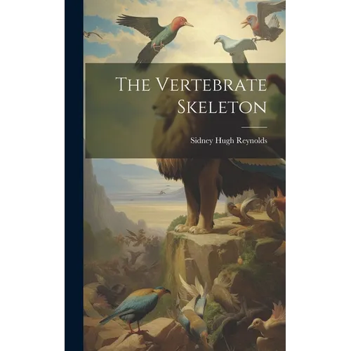 The Vertebrate Skeleton - Hardcover