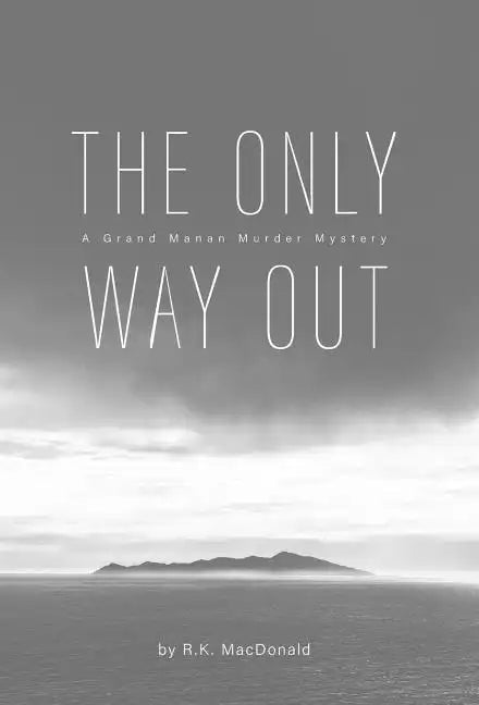 The Only Way Out: A Grand Manan Murder Mystery - Hardcover