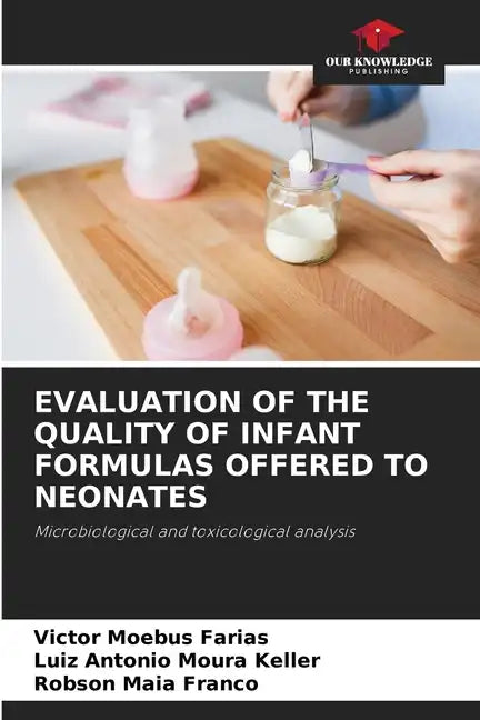 Evaluation of the Quality of Infant Formulas Offered to Neonates - Paperback