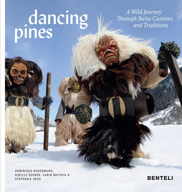 Dancing Pines: A Wild Journey Through Swiss Customs & Traditions - Hardcover