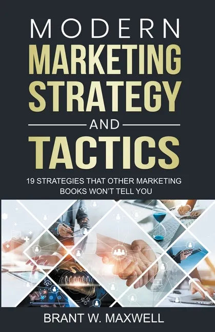 Modern Marketing Strategy and Tactics: 19 strategies that other marketing books won't tell you - Paperback