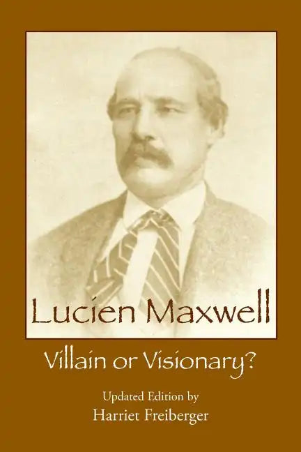Lucien Maxwell: Villain or Visionary - Paperback
