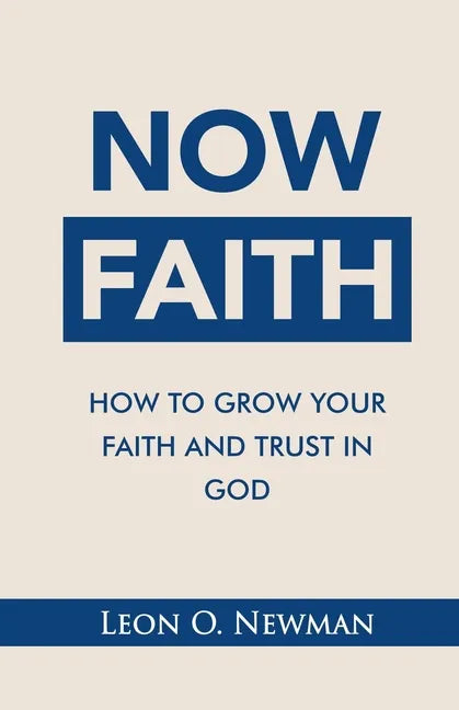 Now Faith: How to Grow Your Faith and Trust in God - Paperback