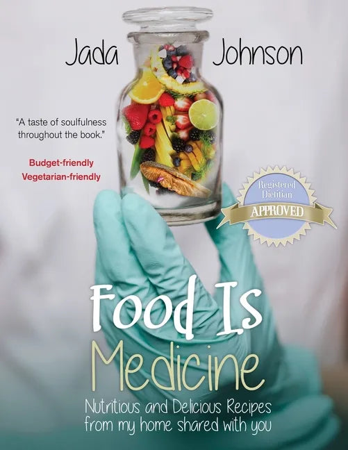 Food Is Medicine Nutritious and Delicious Recipes from my home shared with you - Paperback