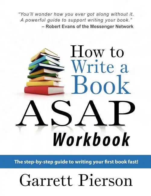 How To Write A Book ASAP Workbook: The step-by-step guide to writing your first book fast! - Paperback