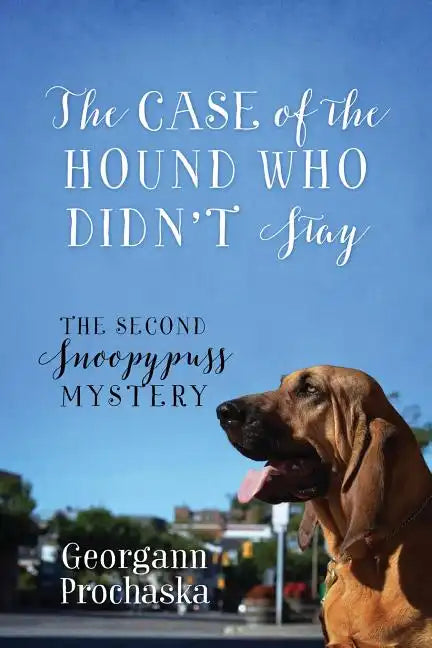 The Case of the Hound Who Didn't Stay: The Second Snoopypuss Mystery - Paperback