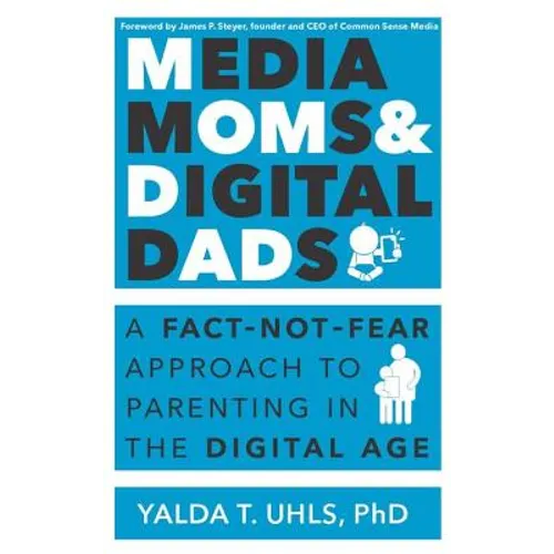 Media Moms & Digital Dads: A Fact-Not-Fear Approach to Parenting in the Digital Age - Paperback