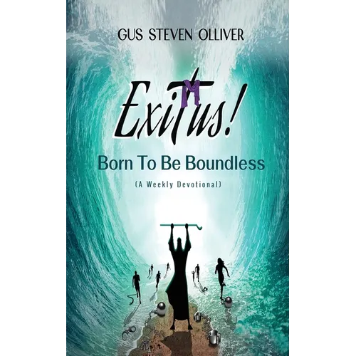 Exitus! Born to be Boundless: A Weekly Devotional - Paperback