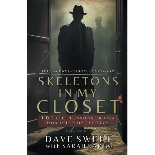 Skeletons in My Closet: 101 Life Lessons From a Homicide Detective - Paperback
