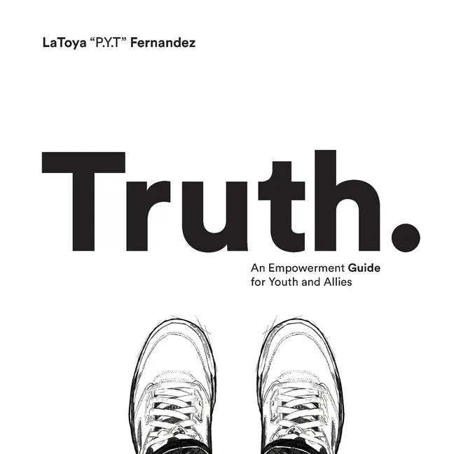 Truth: An Empowerment Guide For Youth and Allies - Paperback