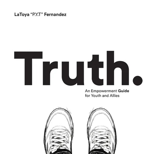 Truth: An Empowerment Guide For Youth and Allies - Paperback