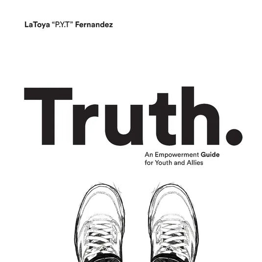 Truth: An Empowerment Guide For Youth and Allies - Paperback