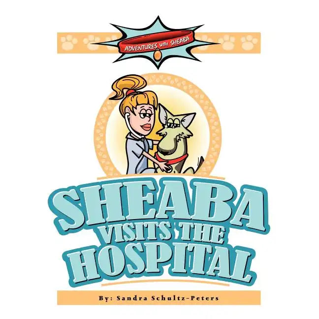 Adventures with Sheaba: Sheaba Visits the Hospital - Paperback