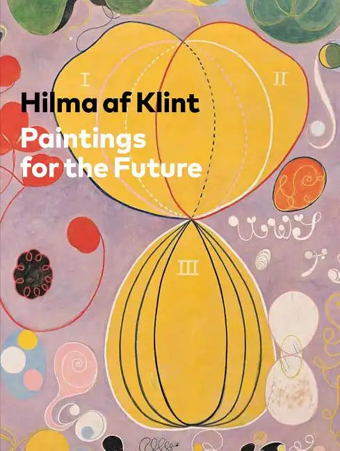 Hilma AF Klint: Paintings for the Future - Hardcover