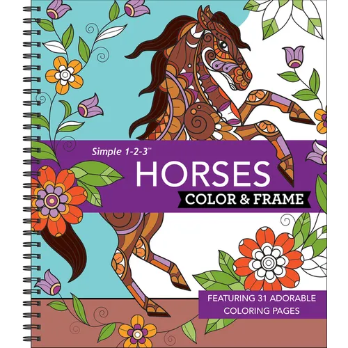 Color & Frame - Horses (Coloring Book): Featuring 31 Adorable Coloring Pages - Spiral