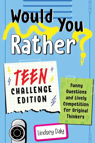 Would You Rather? Teen Challenge Edition: Funny Questions & Lively Competition for Original Thinkers - Paperback
