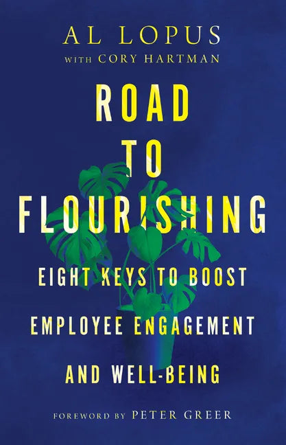 Road to Flourishing: Eight Keys to Boost Employee Engagement and Well-Being - Hardcover