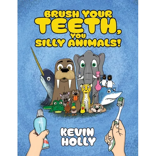 Brush Your Teeth, You Silly Animals! - Paperback