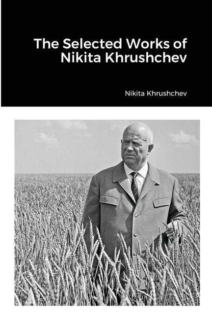 The Selected Works of Nikita Khrushchev - Paperback