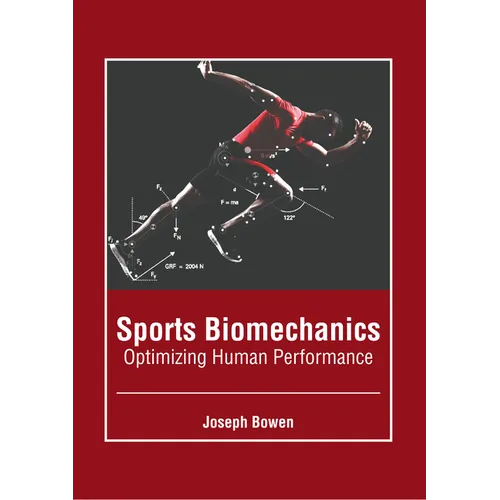 Sports Biomechanics: Optimizing Human Performance - Hardcover