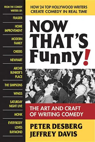 Now That's Funny!: The Art and Craft of Writing Comedy - Paperback