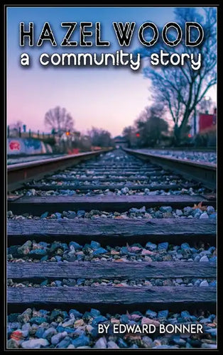 Hazelwood A Community Story - Hardcover