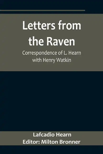 Letters from the Raven: Correspondence of L. Hearn with Henry Watkin - Paperback
