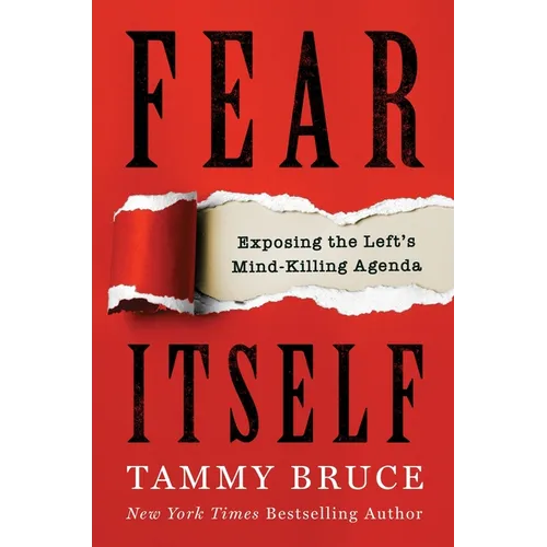 Fear Itself: Exposing the Left's Mind-Killing Agenda - Hardcover