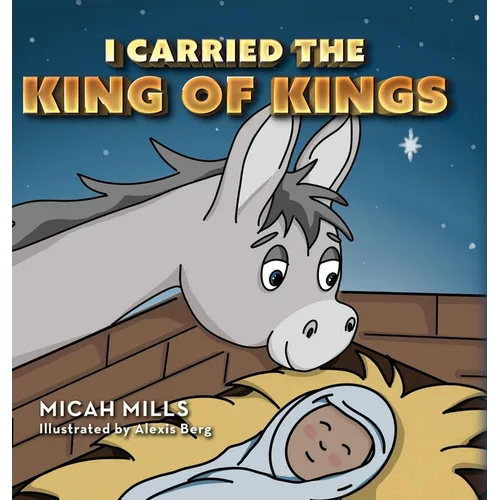 I Carried the King of Kings - Hardcover