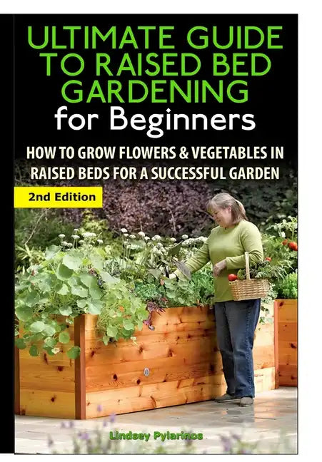 The Ultimate Guide to Raised Bed Gardening for Beginners - Hardcover