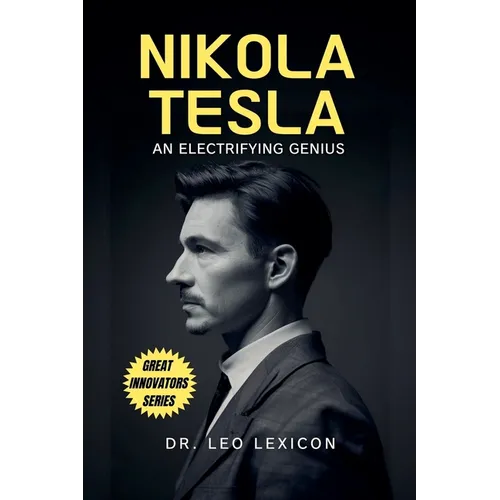 Nikola Tesla: An Electrifying Genius - Paperback