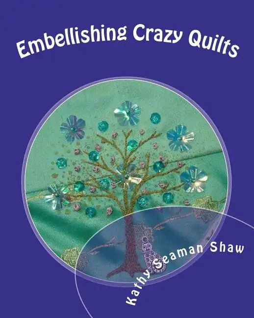 Embellishing Crazy Quilts: For Beginners - Paperback