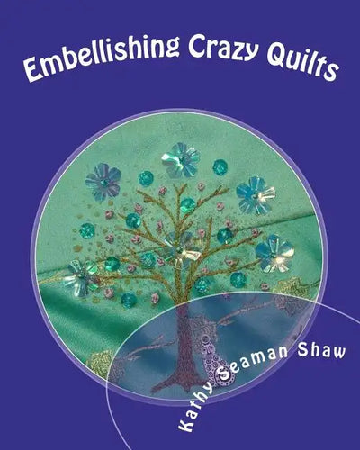 Embellishing Crazy Quilts: For Beginners - Paperback