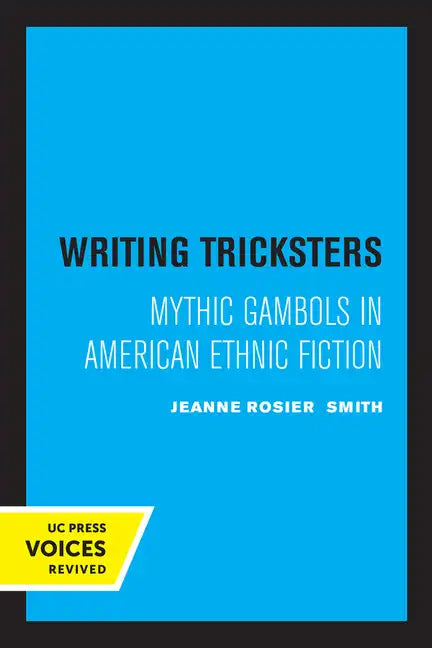 Writing Tricksters: Mythic Gambols in American Ethnic Fiction - Paperback