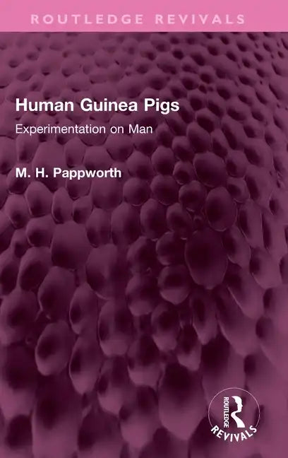 Human Guinea Pigs: Experimentation on Man - Hardcover