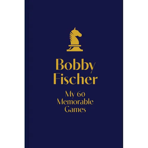 My 60 Memorable Games: Chess Tactics, Chess Strategies with Bobby Fischer - Paperback