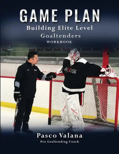 Game Plan: Building Elite Level Goaltenders Workbook - Paperback