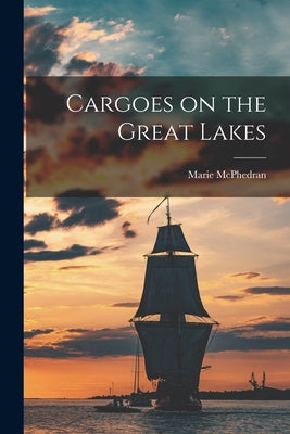 Cargoes on the Great Lakes - Paperback