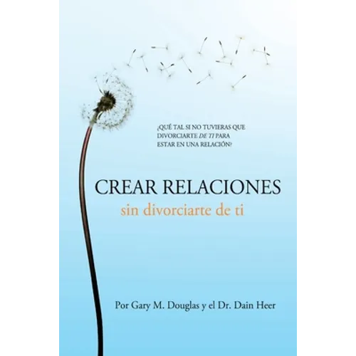 Crear relaciones sin divorciarte de ti (Spanish) - Paperback