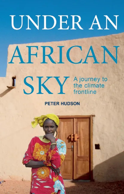 Under an African Sky: A Journey to Africa's Climate Frontline - Paperback