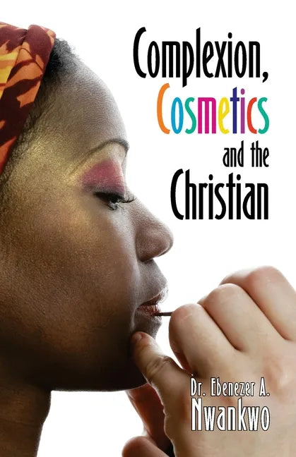 Complexion, Cosmetics and the Christian - Paperback