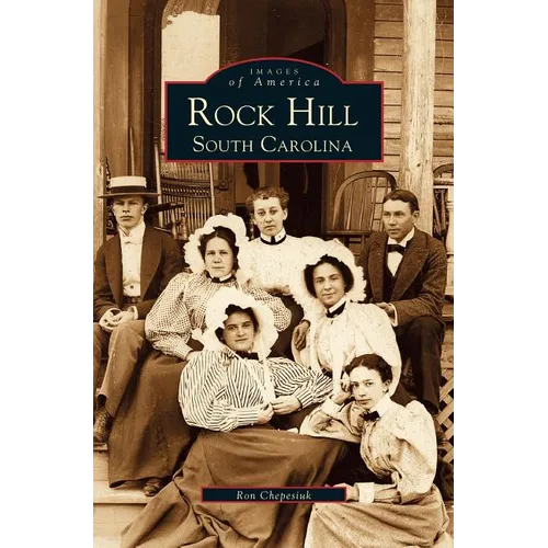 Rock Hill: South Carolina - Hardcover