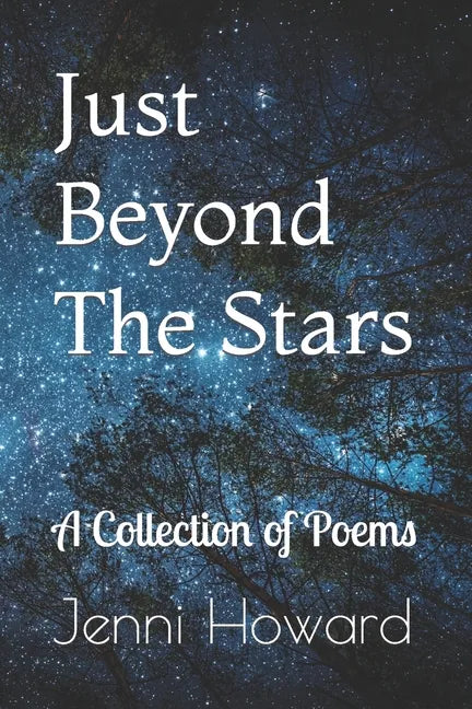 Just Beyond The Stars: A Collection of Poems - Paperback