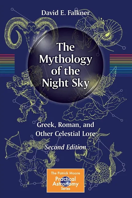 The Mythology of the Night Sky: Greek, Roman, and Other Celestial Lore - Paperback