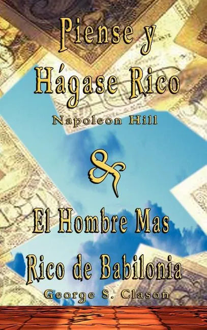 Piense y Hagase Rico by Napoleon Hill & El Hombre Mas Rico de Babilonia by George S. Clason - Hardcover