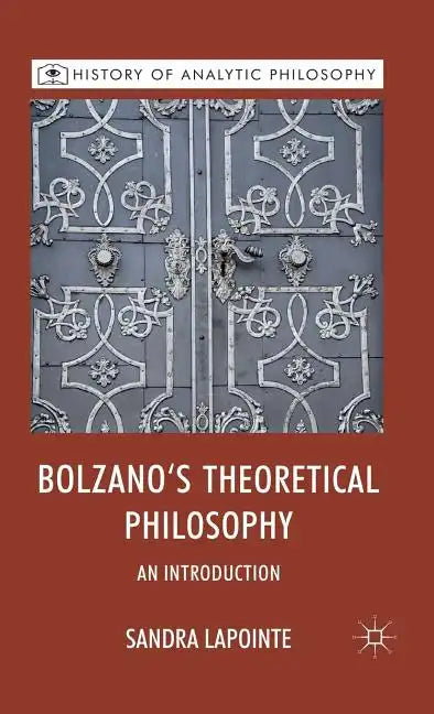 Bolzano's Theoretical Philosophy: An Introduction - Hardcover